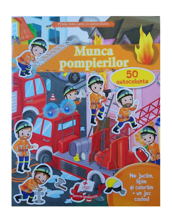 PRIMA MEA CARTE CU AUTOCOLANTE -Munca pompierilor