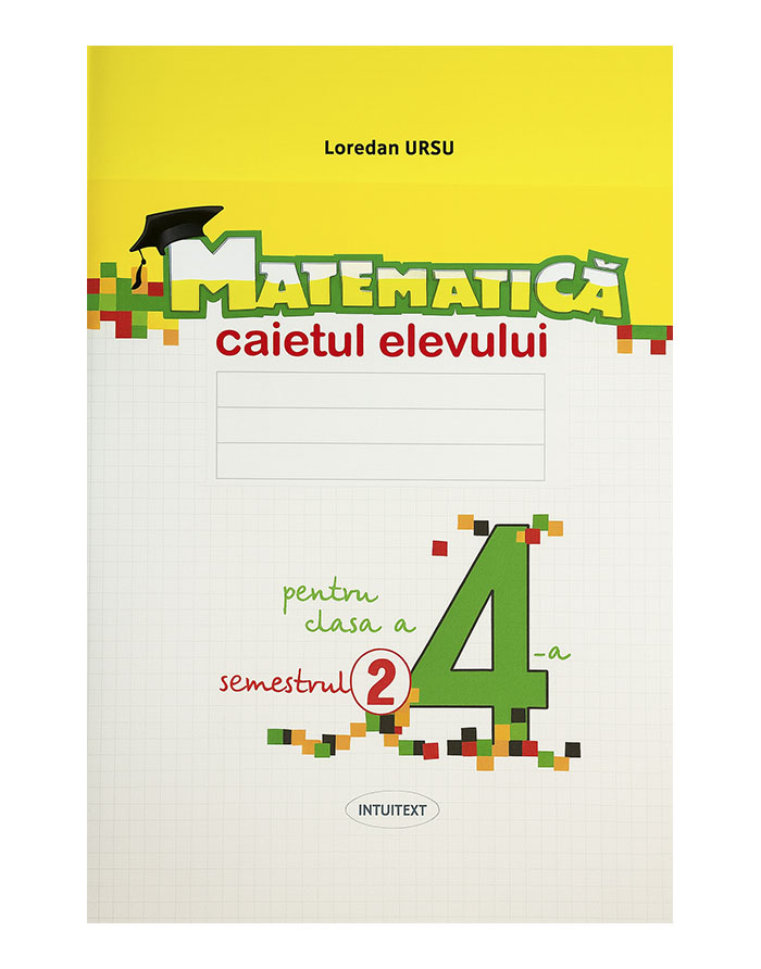 Matematică. Caietul elevului cl.4  sem. 2