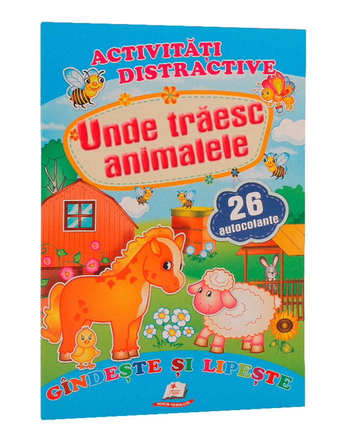 Carte Activitati Distractive-Unde traesc animalele 26 autocolante