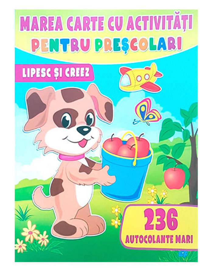 Marea carte cu activitati. Lipesc si creez 236 autocolante